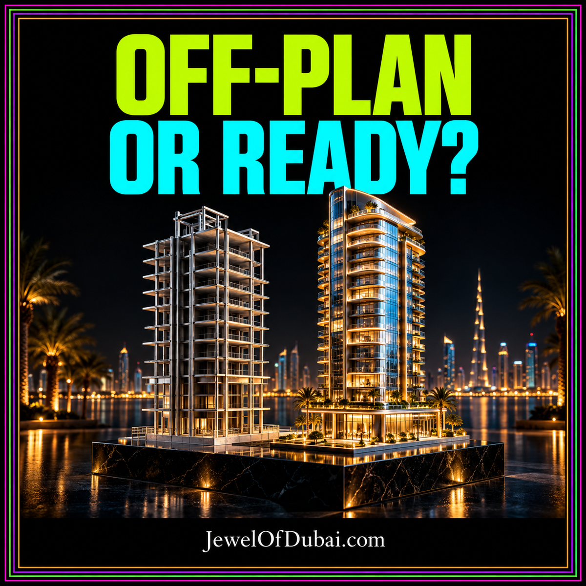 Split neon typography card reading Off-Plan or Ready, with outlined and completed tower motifs.
